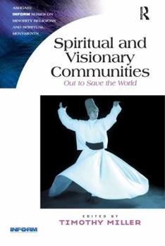 Paperback Spiritual and Visionary Communities: Out to Save the World. Edited by Timothy Miller Book