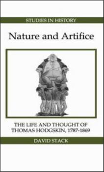 Hardcover Nature and Artifice: The Life and Thought of Thomas Hodgskin, 1787-1869 Book