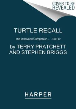 Turtle Recall: The Discworld Companion...So Far - Book  of the Discworld Companion Books