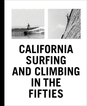 Hardcover California Surfing and Climbing in the Fifties Book