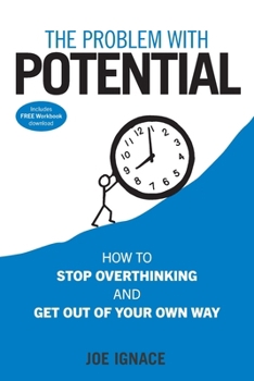 Paperback The Problem With Potential: How to Stop Overthinking and Get Out of Your Own Way Book