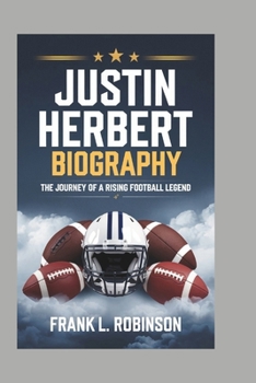 Justin Herbert biography: The Journey of a Rising Football Legend