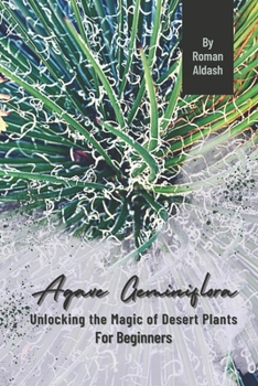 Paperback Agave Geminiflora: Unlocking the Magic of Desert Plants, For Beginners Book