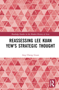 Hardcover Reassessing Lee Kuan Yew's Strategic Thought Book