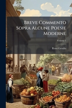 Paperback Breve Commento Sopra Alcune Poesie Moderne; Volume 1 [Italian] Book