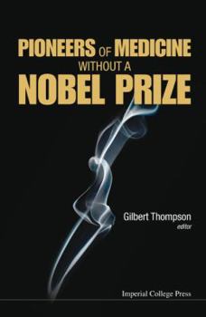 Hardcover Pioneers of Medicine Without a Nobel Prize Book
