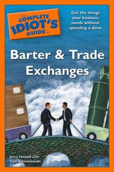 Paperback The Complete Idiot's Guide to Barter and Trade Exchanges Book