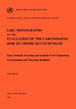 Paperback Vol 40 IARC Monographs: Some Naturally Occurring and Synthetic food components, Furocoumarins and Ultraviolet Radiation Book