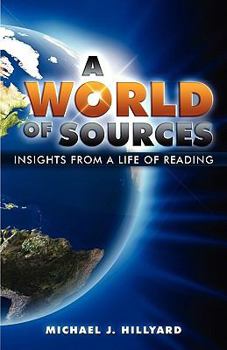 Paperback A WORLD OF SOURCES: INSIGHTS FROM A LIFE OF READING Book