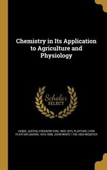 Hardcover Chemistry in Its Application to Agriculture and Physiology Book