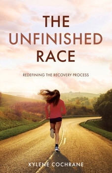 Paperback The Unfinished Race: Redefining the Recovery Process Book