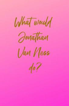 Paperback What would Jonathan Van Ness do? Book