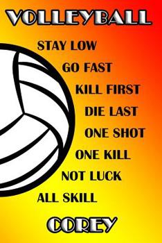 Paperback Volleyball Stay Low Go Fast Kill First Die Last One Shot One Kill Not Luck All Skill Corey: College Ruled Composition Book