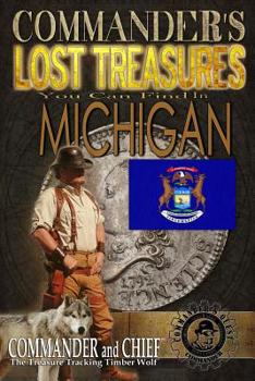 Paperback Commander's Lost Treasures You Can Find In Michigan: Follow the Clues and Find Your Fortunes! Book