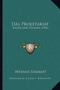 Paperback Das Proletariat: Bilder Und Studien (1906) [German] Book