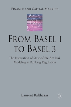 From Basel 1 to Basel 3: The Integration of State of the Art Risk Modelling in Banking Regulation (Finance and Capital Markets)