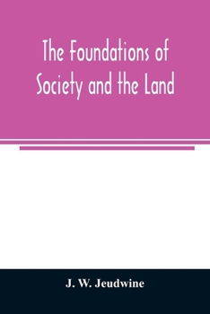 Paperback The foundations of society and the land; a review of the social systems of the middle ages in Britain, their growth and their decay: with a special re Book