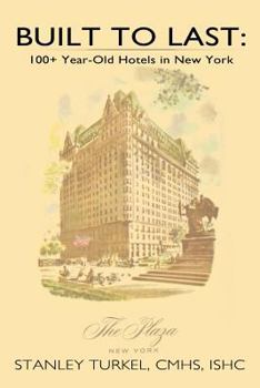 Paperback Built to Last: 100+ Year-Old Hotels in New York Book