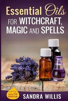 Paperback Essential Oils for Witchcraft, Magic and Spells Book