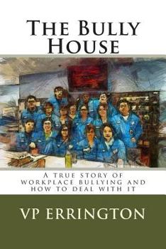 Paperback The Bully House: A true account of workplace bullying Book
