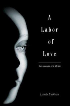 Paperback A Labor of Love: the Journals of a Mystic Book