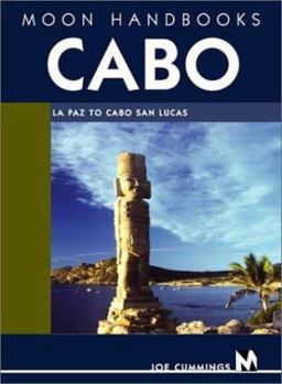 Moon Handbooks Cabo: LA Paz to Cabo San Lucas (Moon Handbooks : Cabo) - Book  of the Moon Handbooks