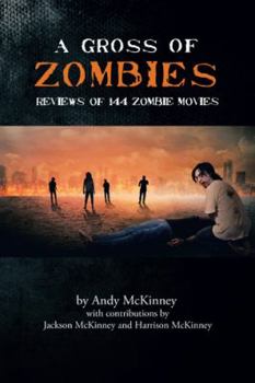 Paperback A Gross of Zombies: Reviews of 144 Zombie Movies Book