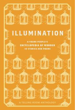 Paperback Illumination: A Young People's Encyclopedia of Wonder in Stories and Poems Book