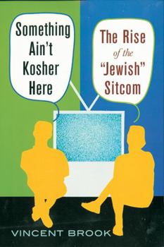 Paperback Something Ain't Kosher Here: The Rise of the 'Jewish' Sitcom Book