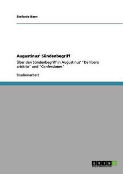 Paperback Augustinus' Sündenbegriff: Über den Sündenbegriff in Augustinus' "De libero arbitrio" und "Confessiones" [German] Book
