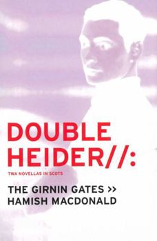 Paperback Double Heider: Twa Novellas in Scots: Twa Novellas in Scots - "Loon", "The Girnin Gates" (Itchy Coo) (Scots Edition) [Scots] Book
