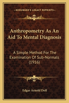 Anthropometry As An Aid To Mental Diagnosis: A Simple Method For The Examination Of Sub-Normals