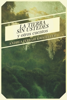 La tierra sin ustedes y otros cuentos (Spanish Edition)
