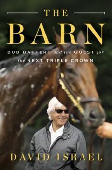 Hardcover The Barn: Bob Baffert and the Quest for the Next Triple Crown Book