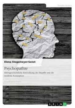 Paperback Psychopathie. Ideengeschichtliche Entwicklung des Begriffs und die moderne Konzeption [German] Book