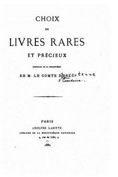 Paperback Choix de Livres Rares et Précieux Provenant la Bibliothèque de M. le Comte D'Essertenne [French] Book