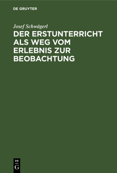 Hardcover Der Erstunterricht ALS Weg Vom Erlebnis Zur Beobachtung [German] Book