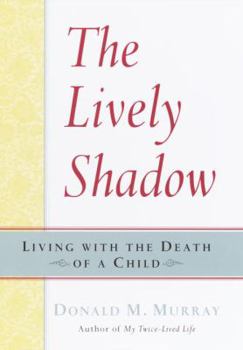 Hardcover The Lively Shadow: Living with the Death of a Child Book