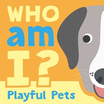 Board book Who Am I? Playful Pets: Interactive Lift-The-Flap Guessing Game Book for Babies & Toddlers Book