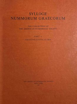 Sylloge Nummorum Graecorum: The Collection of the American Numismatic Society, Part 6: Palestine-South Arabia