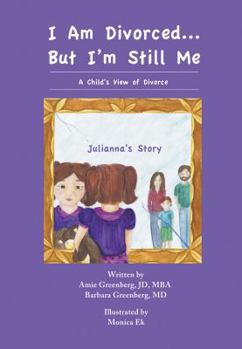 Paperback I Am Divorced...But I'm Still Me - A Child's View of Divorce - Julianna's Story Book