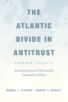 Hardcover The Atlantic Divide in Antitrust: An Examination of Us and Eu Competition Policy Book