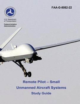 Paperback Remote Pilot - Small Unmanned Aircraft Systems Study Guide (FAA-G-8082-22 - 2016) Book