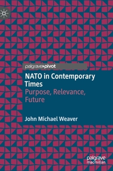 Hardcover NATO in Contemporary Times: Purpose, Relevance, Future Book