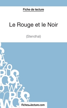 Le Rouge et le Noir de Stendhal (Fiche de lecture): Analyse complète de l'oeuvre