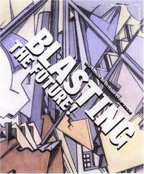 Hardcover Blasting the Future: Vorticism in Britain 1910-1920 Book