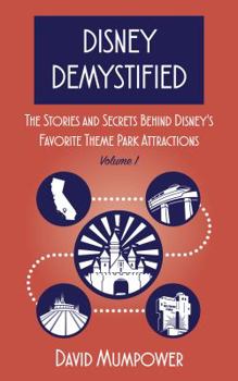 Paperback Disney Demystified: The Stories and Secrets Behind Disney's Favorite Theme Park Attractions Book