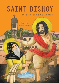 Paperback Saint Bishoy: le bien aimé du Christ: le bien aimé du Christ [French] [Large Print] Book