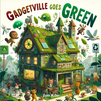 Paperback Gadgetville Goes Green: A Hilarious Eco-Adventure for Young Explorers Book
