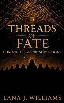 Threads of Fate: Chronicles of the Sovereigns, Book One